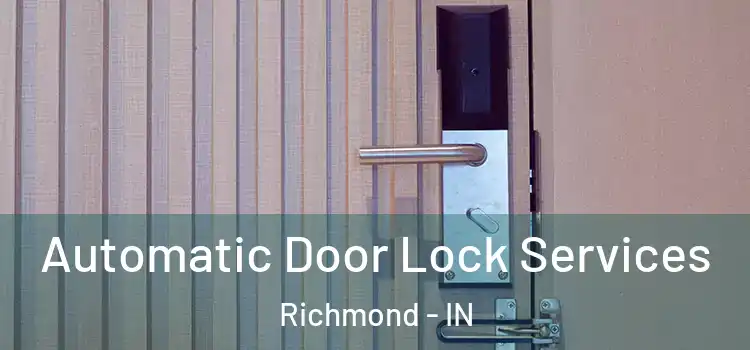  Automatic Door Lock Services Richmond - IN