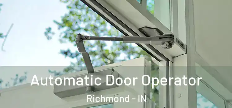 Automatic Door Operator Richmond - IN