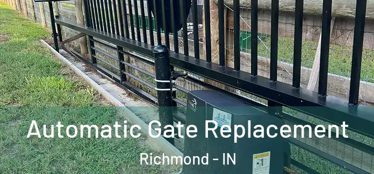 Automatic Gate Replacement Richmond - IN