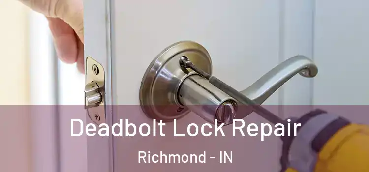 Deadbolt Lock Repair Richmond - IN