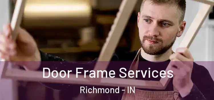Door Frame Services Richmond - IN