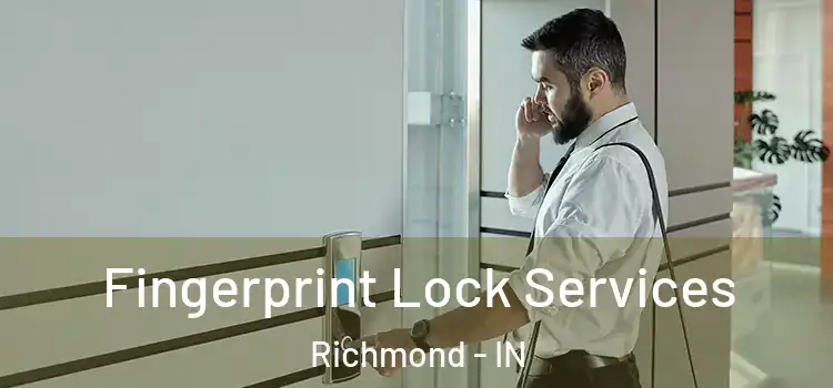 Fingerprint Lock Services Richmond - IN