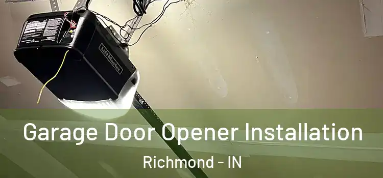  Garage Door Opener Installation Richmond - IN