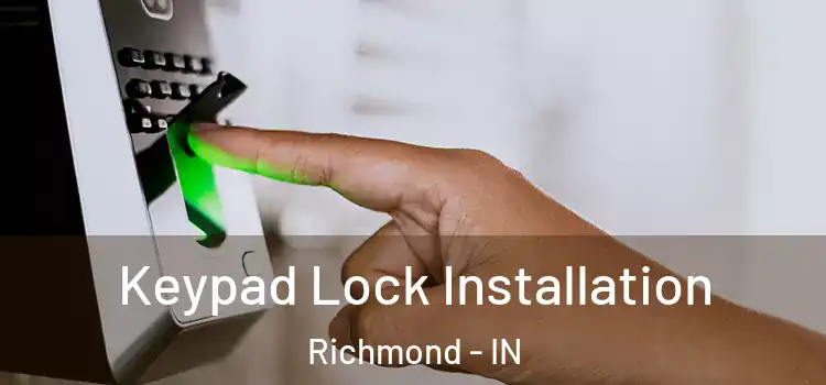 Keypad Lock Installation Richmond - IN
