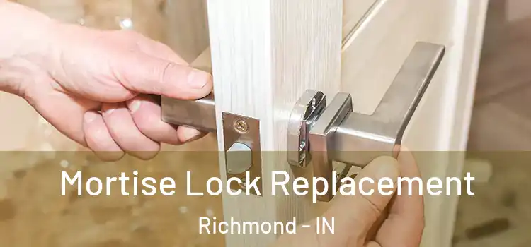 Mortise Lock Replacement Richmond - IN
